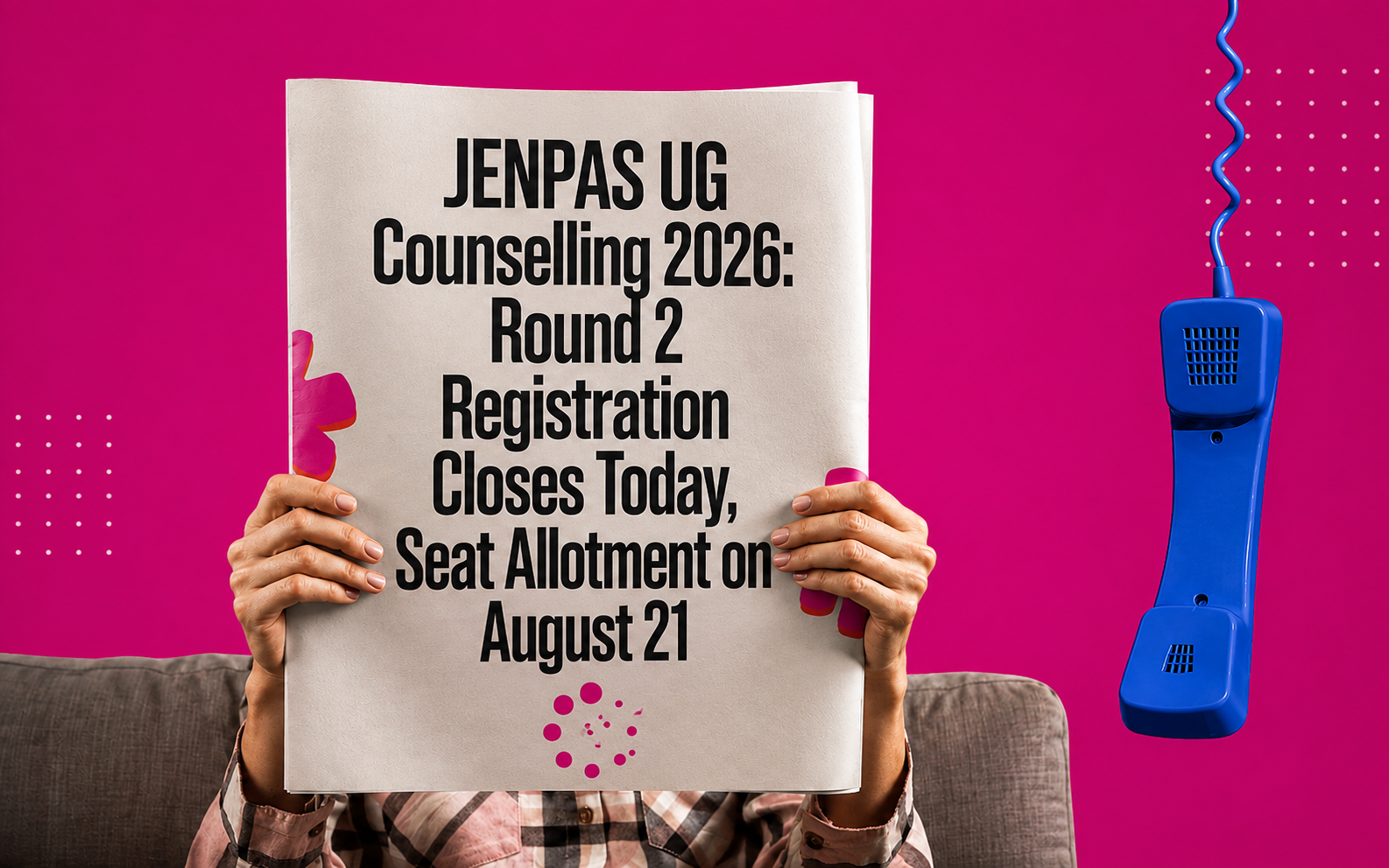 JENPAS UG Counselling 2026: Round 2 Registration Closes Today, Seat Allotment on August 21