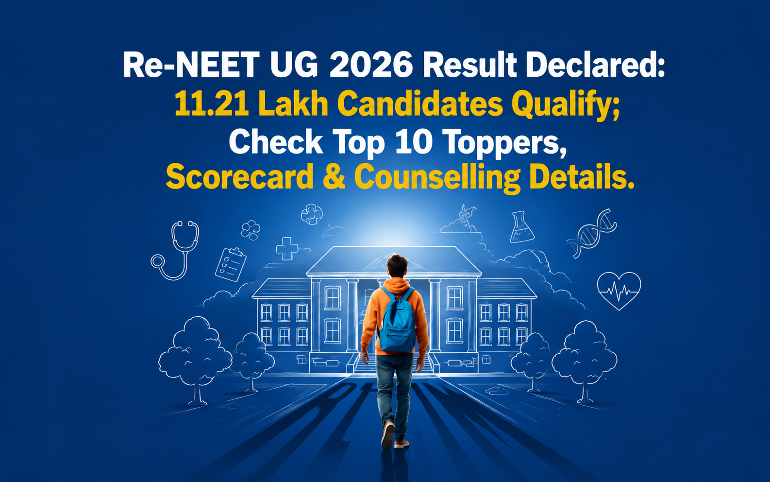 Re-NEET UG 2026 Result Declared: 11.21 Lakh Candidates Qualify; Check Top 10 Toppers, Scorecard & Counselling Details