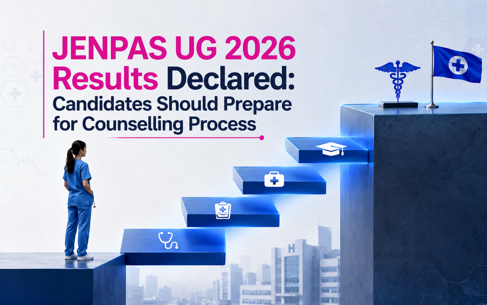 JENPAS UG 2026 Results Declared: Candidates Should Prepare for Counselling Process